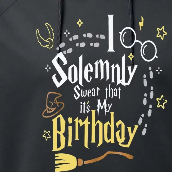 I Solemnly Swear That Its My Birthday Performance Fleece Hoodie