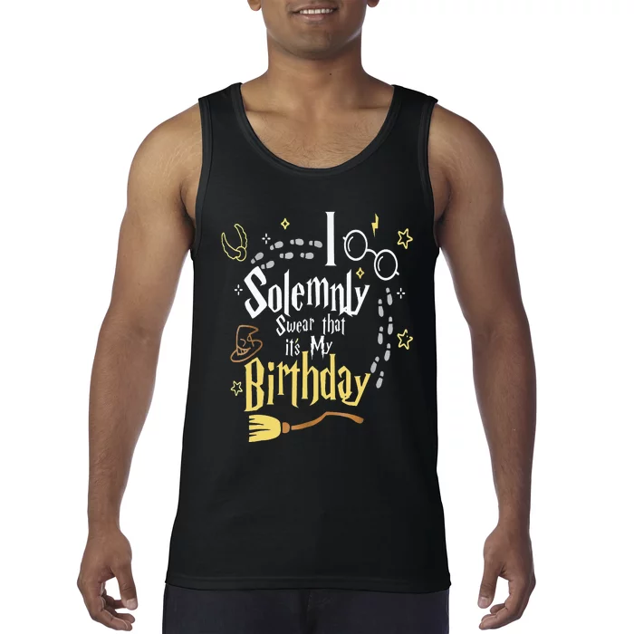 I Solemnly Swear That Its My Birthday Tank Top