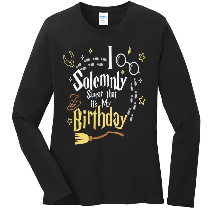 I Solemnly Swear That Its My Birthday Ladies Long Sleeve Shirt