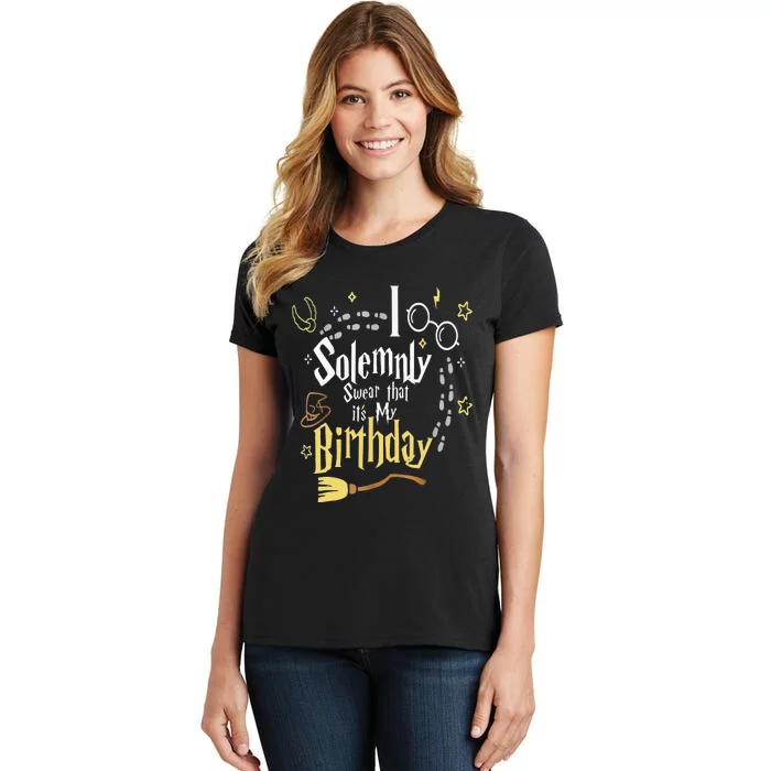 I Solemnly Swear That Its My Birthday Women's T-Shirt