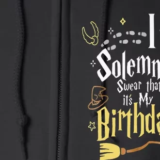 I Solemnly Swear That Its My Birthday Full Zip Hoodie