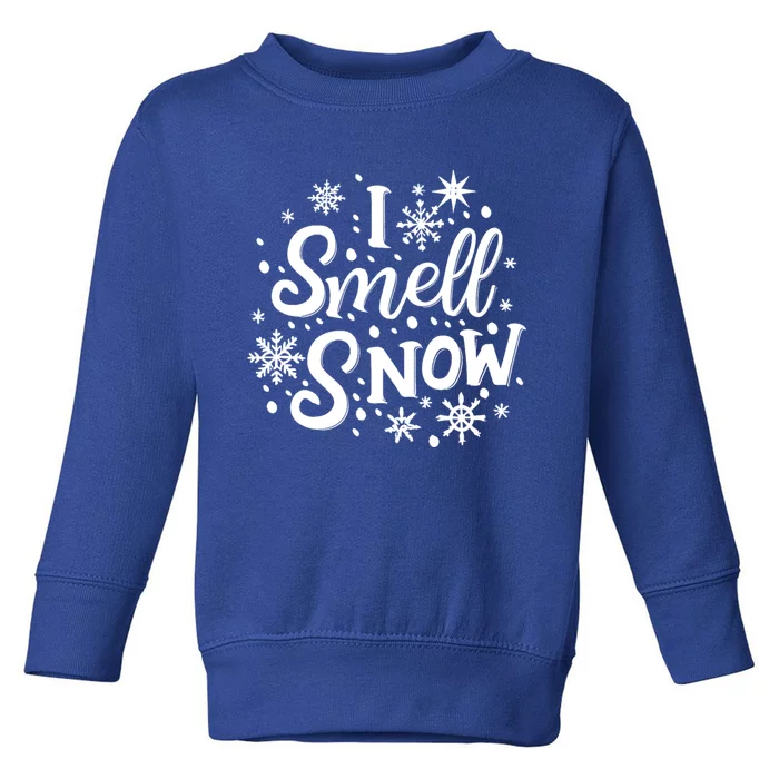 I Smell Snow Funny Christmas Time Winter Weather Snowflakes Gift Toddler Sweatshirt