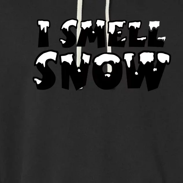 I Smell Snow Snowy Winter And Christmas Gift Garment-Dyed Fleece Hoodie