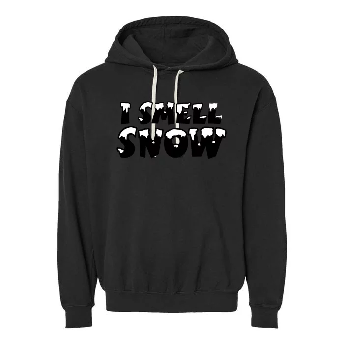 I Smell Snow Snowy Winter And Christmas Gift Garment-Dyed Fleece Hoodie