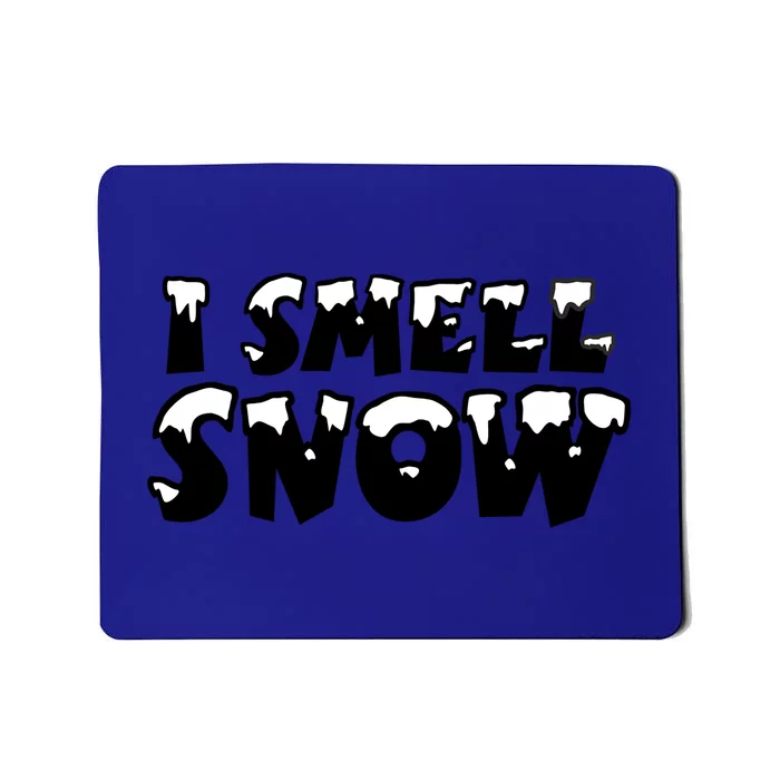 I Smell Snow Snowy Winter And Christmas Gift Mousepad