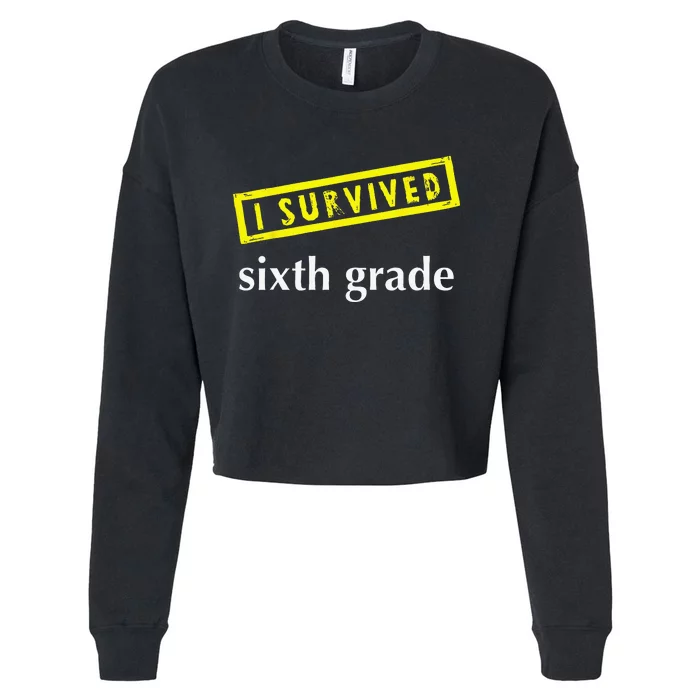 I Survived Sixth Grade Graduation Teacher Present Cropped Pullover Crew