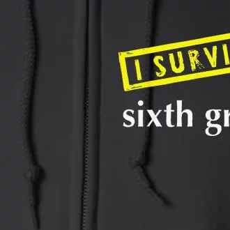 I Survived Sixth Grade Graduation Teacher Present Full Zip Hoodie