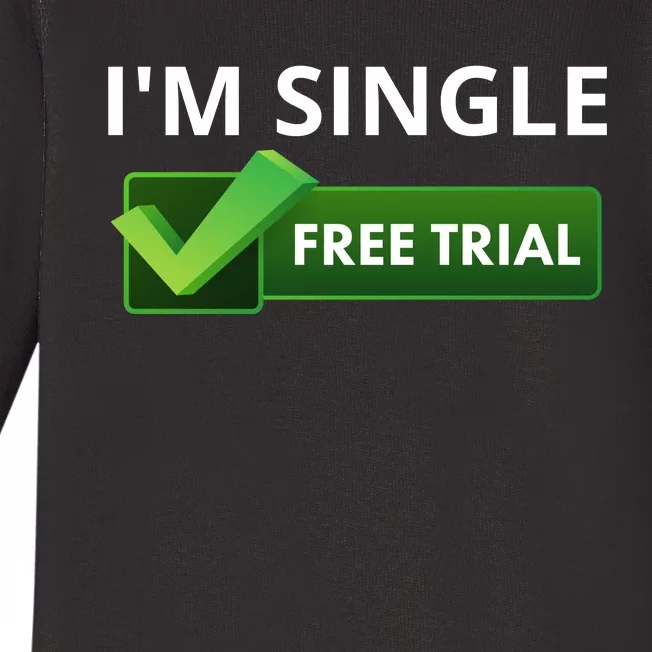 I'm Single Start A Free Trial Baby Long Sleeve Bodysuit