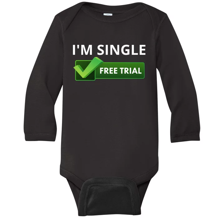 I'm Single Start A Free Trial Baby Long Sleeve Bodysuit