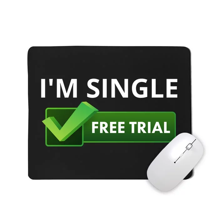 I'm Single Start A Free Trial Mousepad