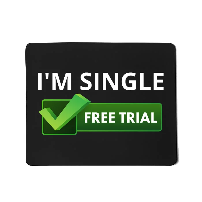 I'm Single Start A Free Trial Mousepad