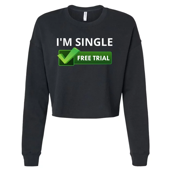 I'm Single Start A Free Trial Cropped Pullover Crew