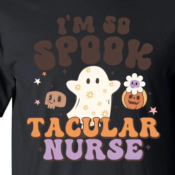 Im So Spooky Tacular Nurse Halloween Gift Tall T-Shirt