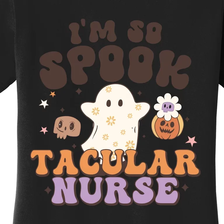 Im So Spooky Tacular Nurse Halloween Gift Women's T-Shirt