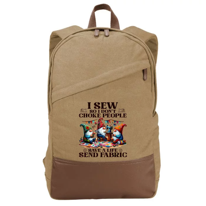 I Sew So I DonT Choke People Send Fabric Gnomes Cotton Canvas Backpack