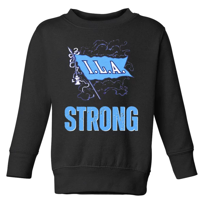 Ila Strong Strike Longshoremen Union Port Workers Union Toddler Sweatshirt