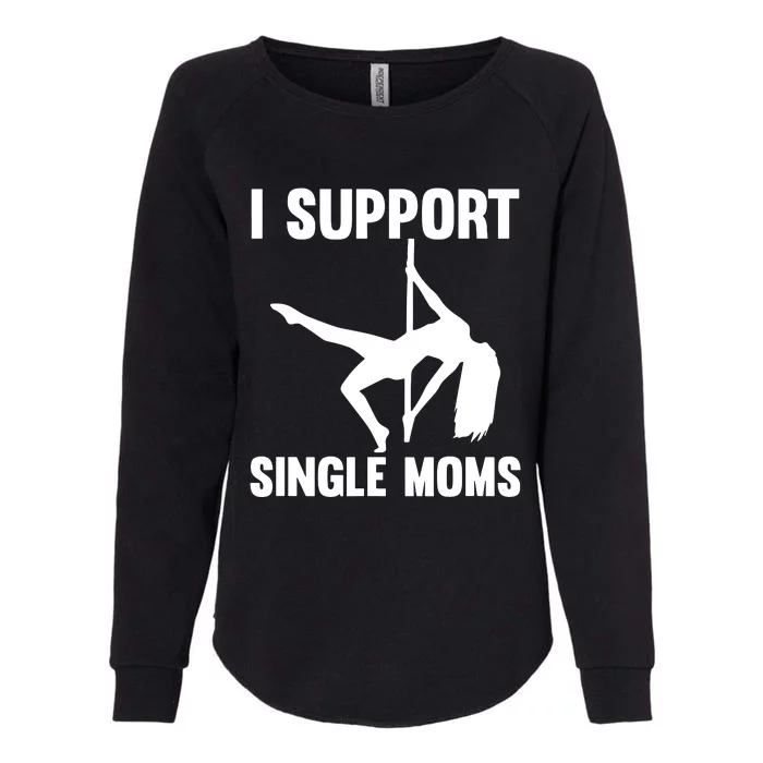 I Support Single Moms Rude Stripper Womens California Wash Sweatshirt