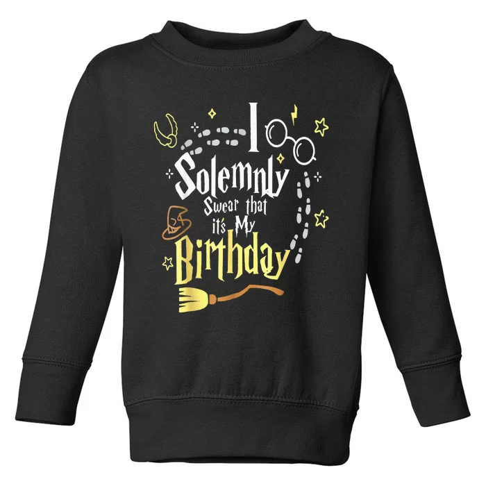 I Solemnly Swear That It's My Birthday Funny Toddler Sweatshirt