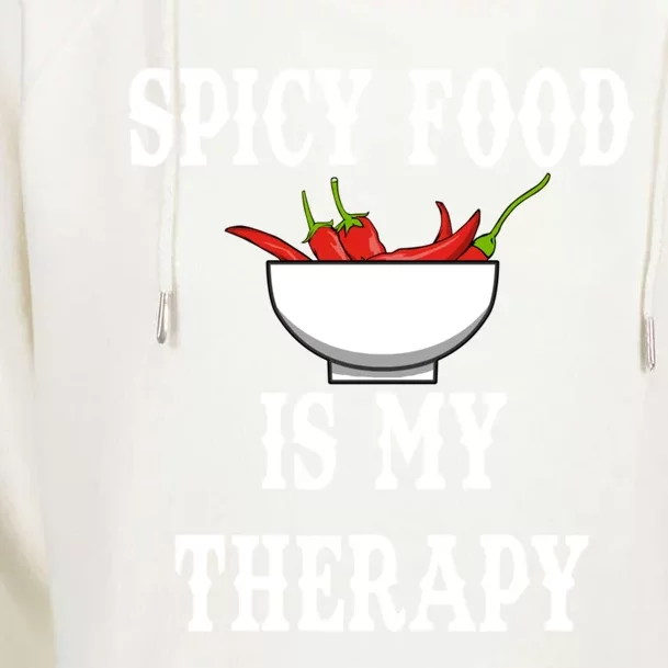 Ironic Saying Spicy Food Is My Therapy Chili Meaningful Gift Womens Funnel Neck Pullover Hood