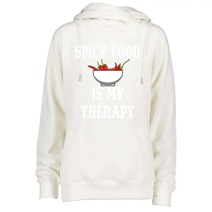 Ironic Saying Spicy Food Is My Therapy Chili Meaningful Gift Womens Funnel Neck Pullover Hood