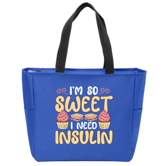 I'm So Sweet I Need Insulin Diabetic Diabetes Awareness Meaningful Gift Zip Tote Bag