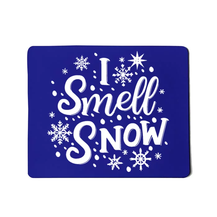 I Smell Snow Funny Christmas Time Winter Weather Snowflakes Great Gift Mousepad