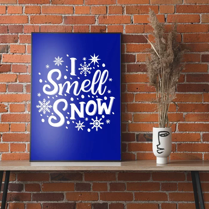 I Smell Snow Funny Christmas Time Winter Weather Snowflakes Great Gift Poster