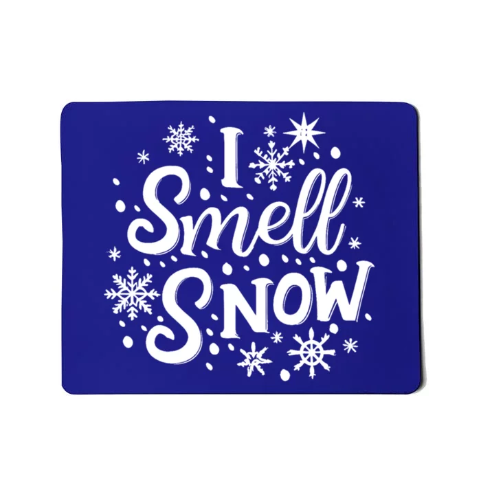 I Smell Snow Funny Christmas Time Winter Weather Snowflakes Gift Mousepad