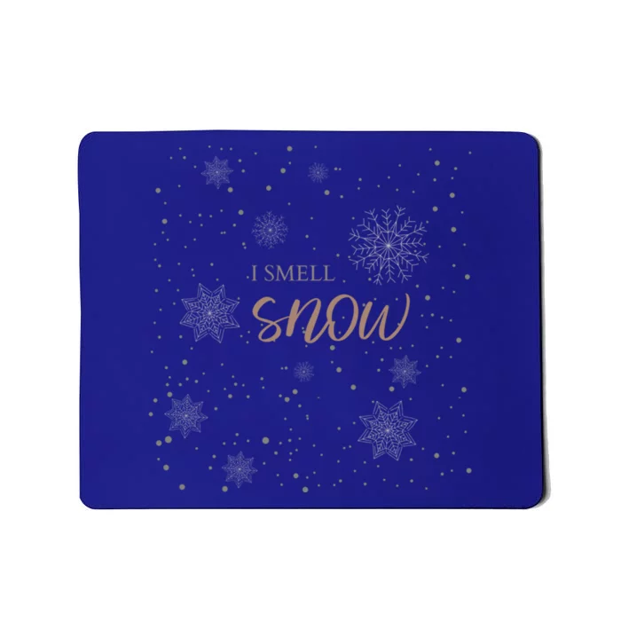 I Smell Snow Snowflake Winter Snow Lover Gift Mousepad