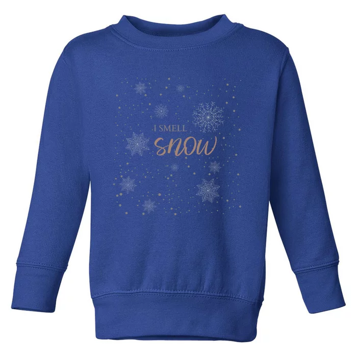 I Smell Snow Snowflake Winter Snow Lover Gift Toddler Sweatshirt