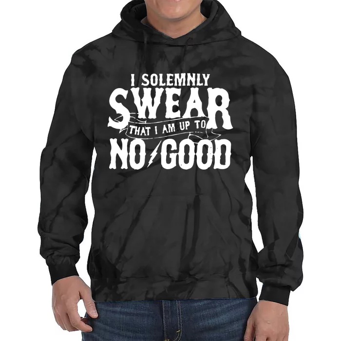 I Solemnly Swear That I Am To No Good Tie Dye Hoodie