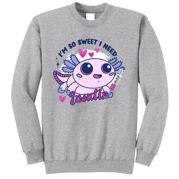 I'm So Sweet I Need Insulin Diabetes Disease Tadpole Tall Sweatshirt