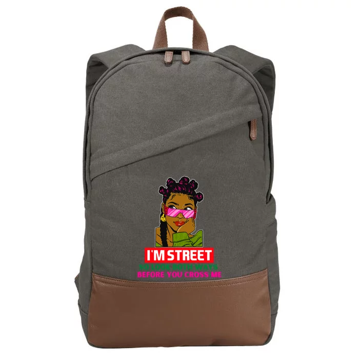 I'm Street So Look Both Ways Before You Cross Me Black Sista Gift Cotton Canvas Backpack