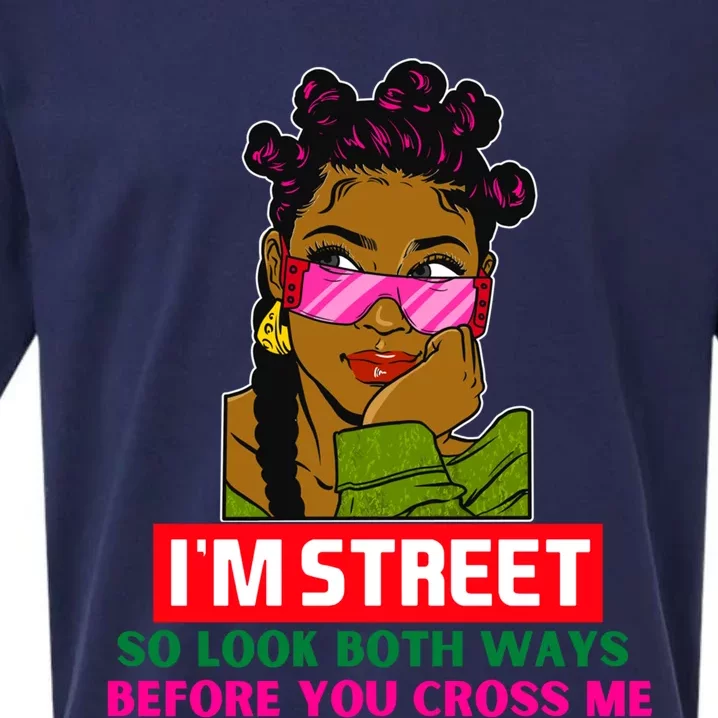 I'm Street So Look Both Ways Before You Cross Me Black Sista Gift Sueded Cloud Jersey T-Shirt