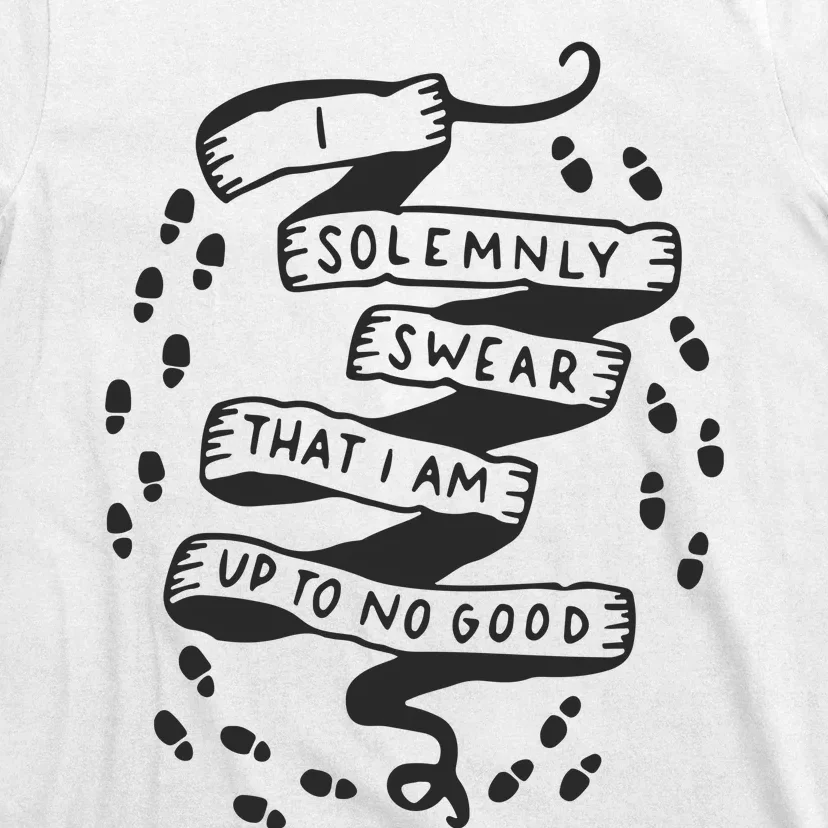 I Solemnly Swear That I Am Up To No Good T-Shirt