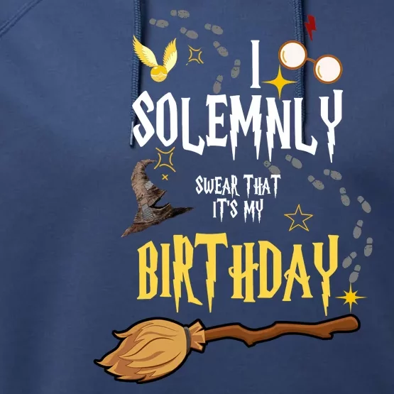 I Solemnly Swear That It's My Birthday Performance Fleece Hoodie