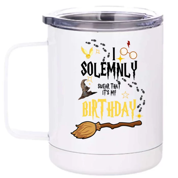 I Solemnly Swear That It's My Birthday Front & Back 12oz Stainless Steel Tumbler Cup