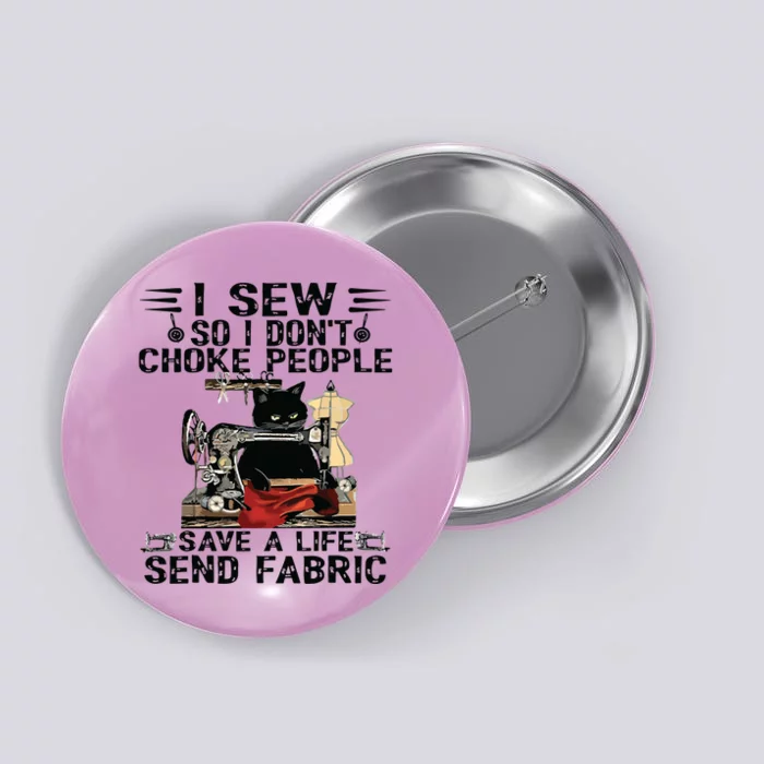 I Sew So I Dont Choke People Sewing Machine Black Cat Button