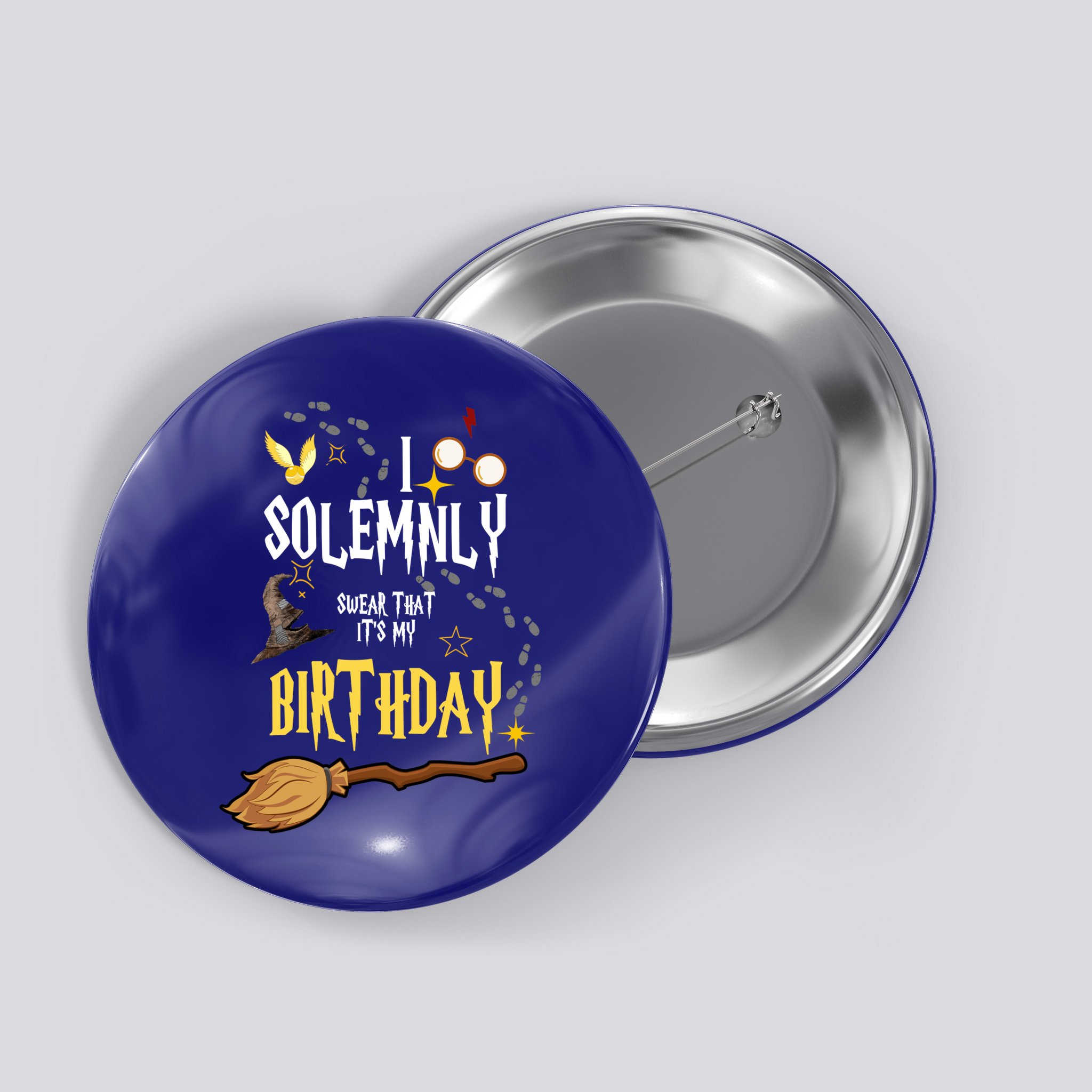 I Solemnly Swear That It's My Birthday Funny Button | TeeShirtPalace