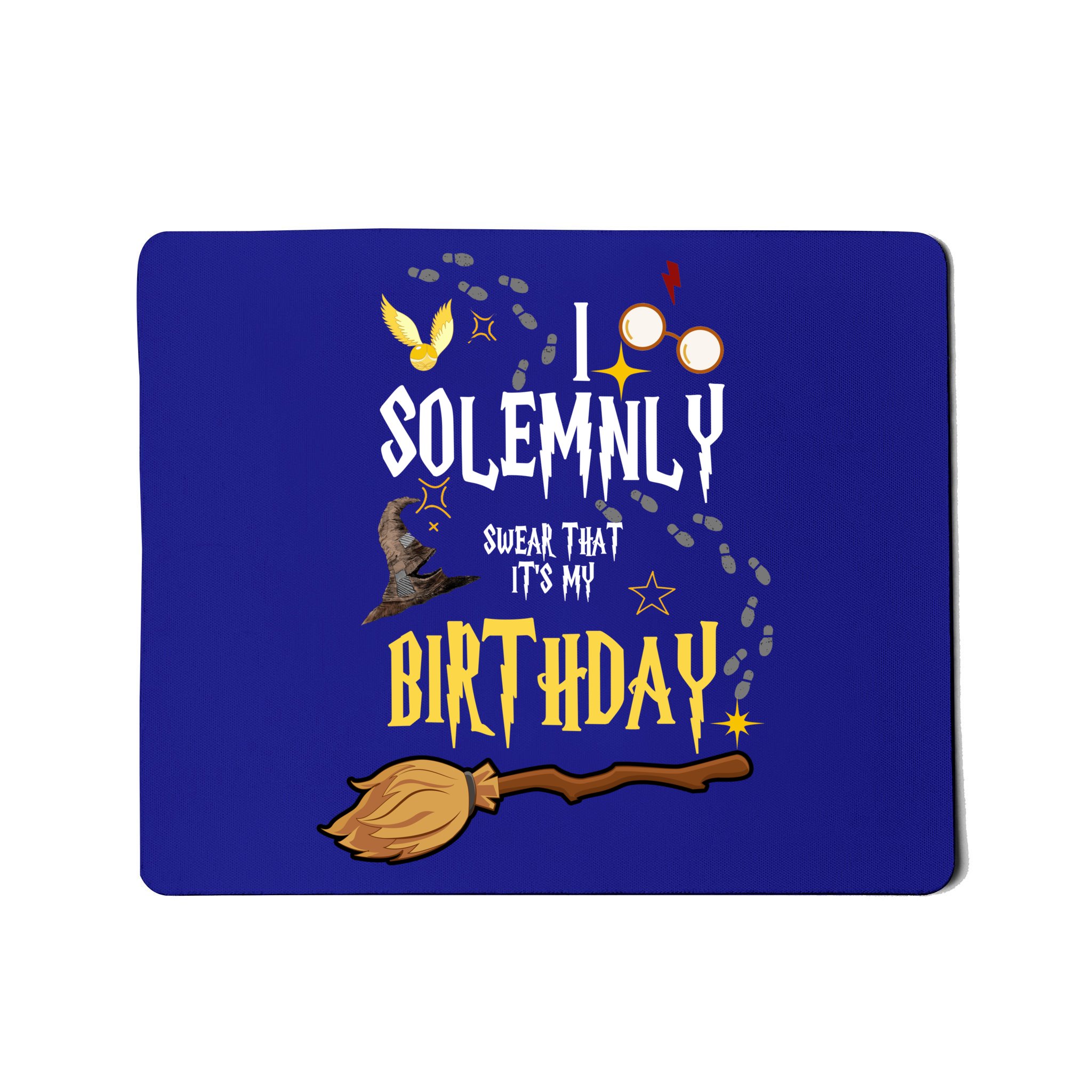 I Solemnly Swear That It's My Birthday Funny Mousepad | TeeShirtPalace