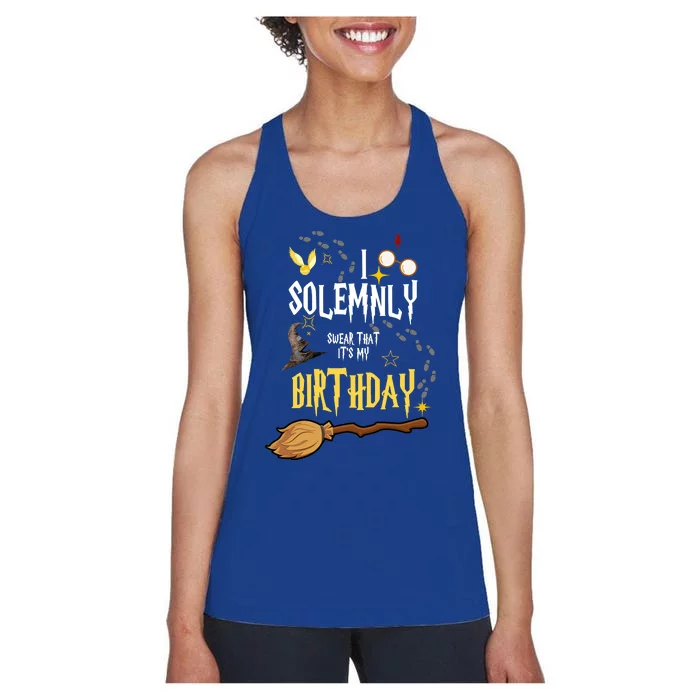 I Solemnly Swear That It's My Birthday Funny Women's Racerback Tank