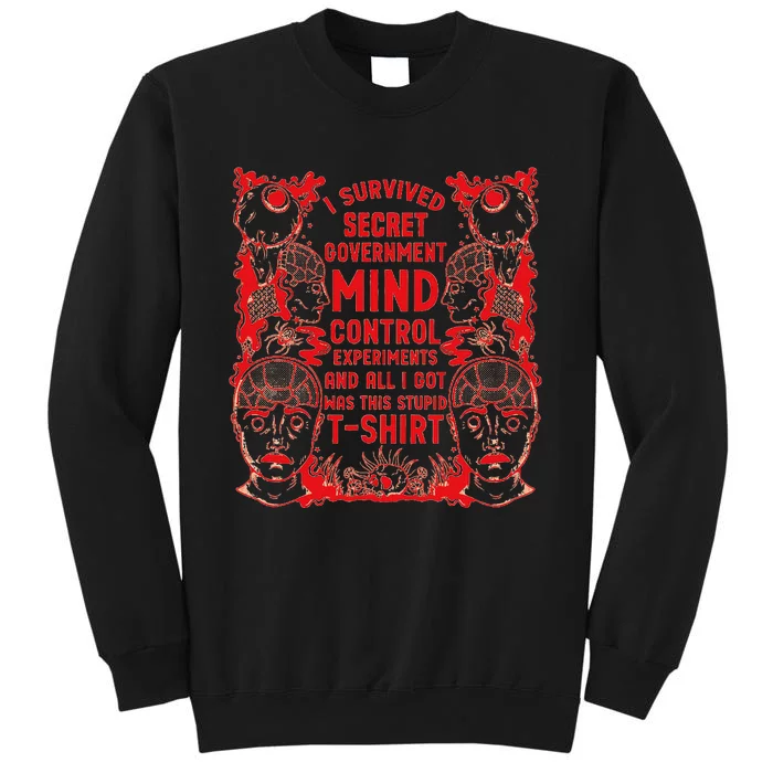 I Survived Secret Governt Mind Control Experit Tall Sweatshirt