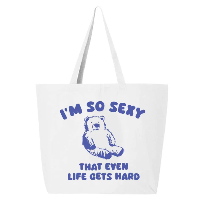 IM So Sexy That Even Life Gets Hard 25L Jumbo Tote