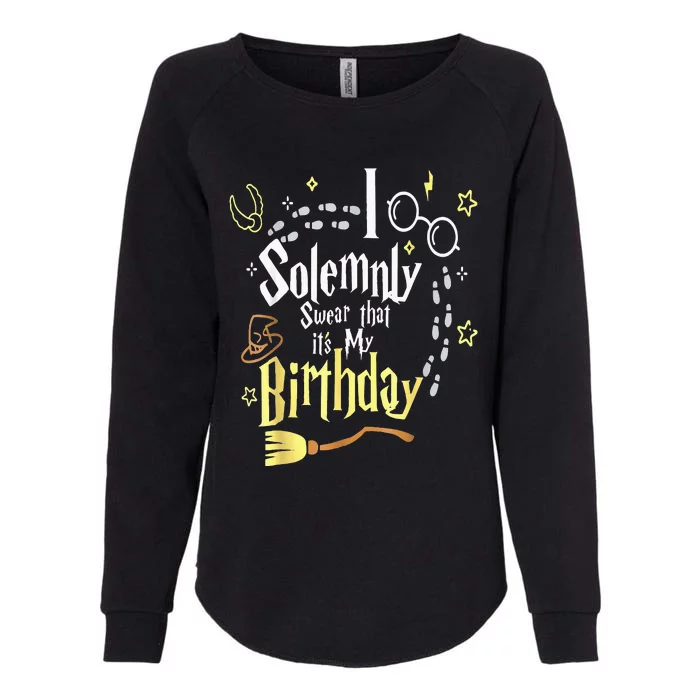 I Solemnly Swear That Its My Birthday Funny Womens California Wash Sweatshirt