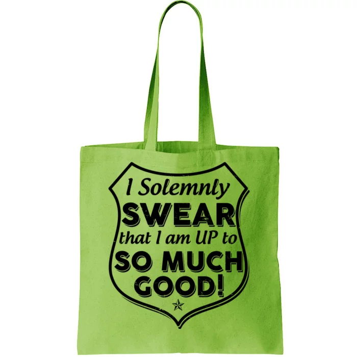 I Solemnly Swear That I Am Up To So Much Good Tote Bag