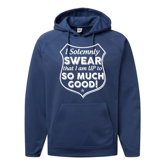 I Solemnly Swear That I Am Up To So Much Good Performance Fleece Hoodie