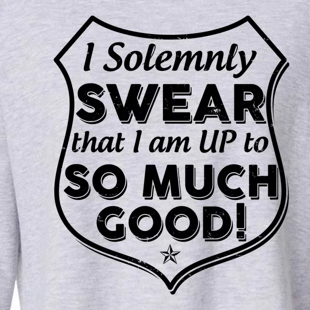 I Solemnly Swear That I Am Up To So Much Good Cropped Pullover Crew