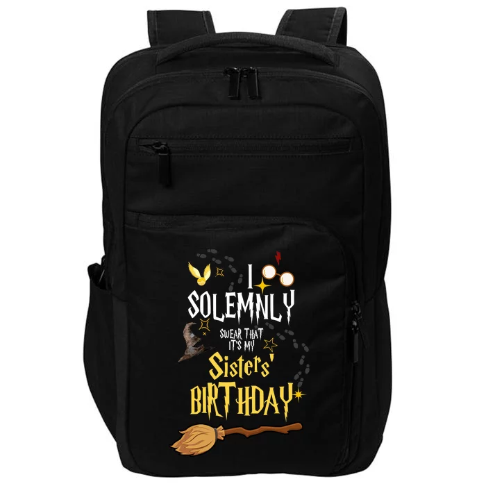 I Solemnly Swear That It's My Sisters' Birthday Impact Tech Backpack