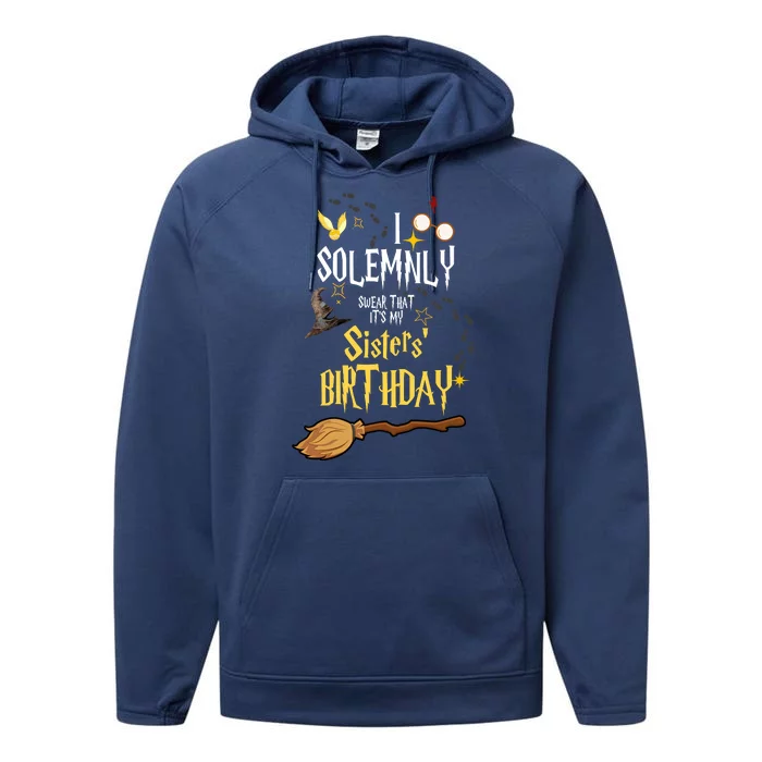 I Solemnly Swear That It's My Sisters' Birthday Performance Fleece Hoodie