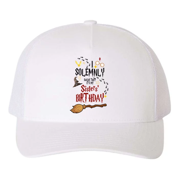 I Solemnly Swear That It's My Sisters' Birthday Yupoong Adult 5-Panel Trucker Hat